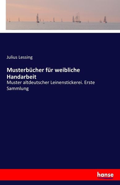 Musterbücher für weibliche Handarbeit, Taschenbuch von Julius Lessing, Hansebooks, 9783742852823
