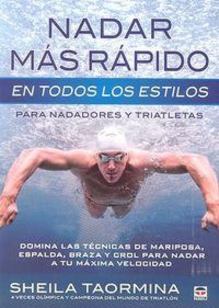 Produktbild: Nadar m&aacute;s r&aacute;pido en todos los estilos : para nadadores y triatletas