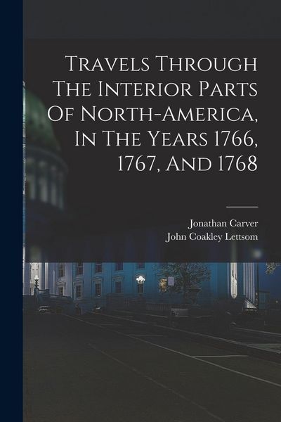Produktbild: Travels Through The Interior Parts Of North-america, In The Years 1766, 1767, And 1768