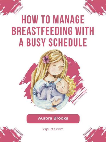 Produktbild: How to manage breastfeeding with a busy schedule