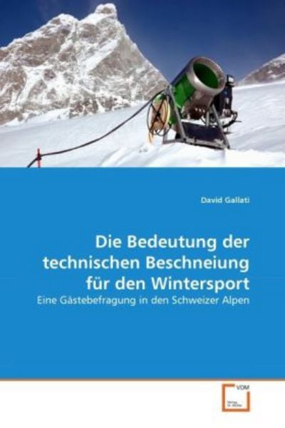 Gallati, D: Bedeutung der technischen Beschneiung für den Wi, Taschenbuch von David Gallati, VDM, 9783639359367