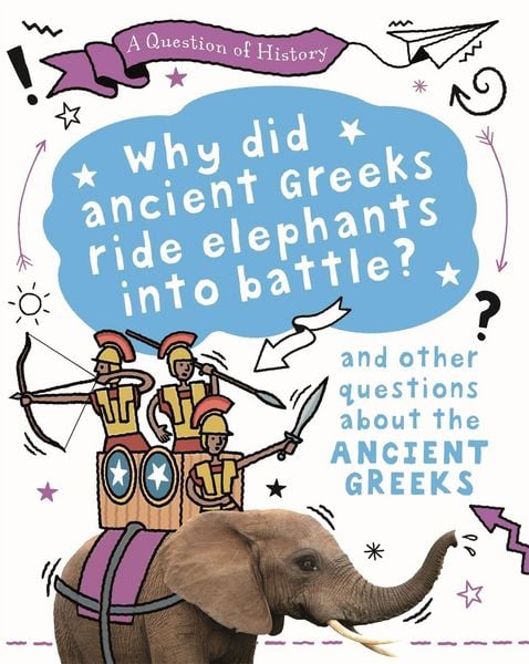 Produktbild: A Question of History: Why did the ancient Greeks ride elephants into battle? And other questions about ancient Greece