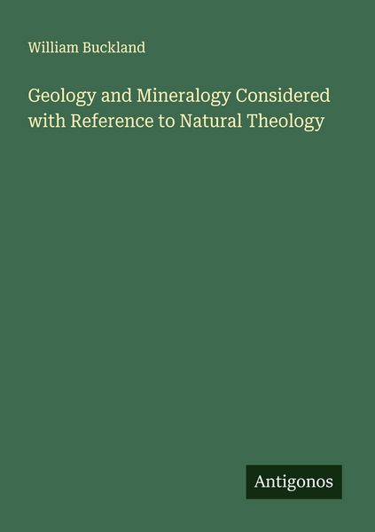 Produktbild: Geology and Mineralogy Considered with Reference to Natural Theology