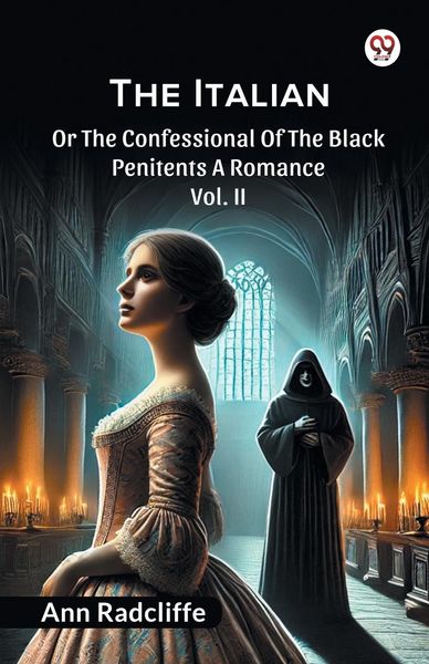 Produktbild: The Italian Or The Confessional Of The Black Penitents A Romance Vol. II