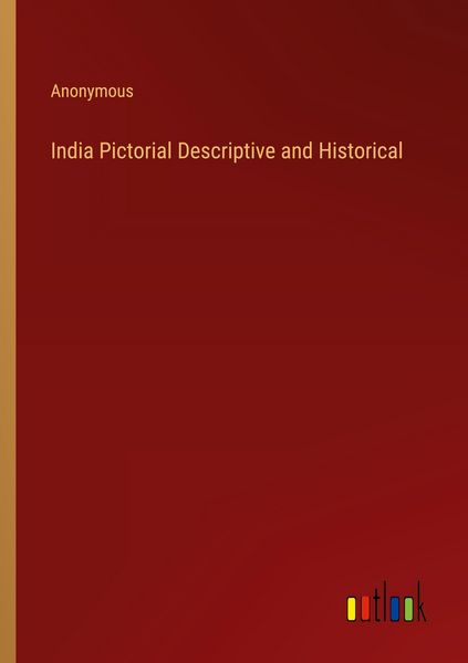 Produktbild: India Pictorial Descriptive and Historical