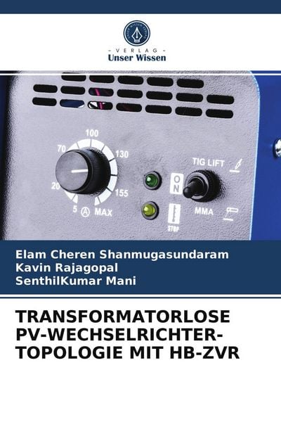 Transformatorlose Pv-Wechselrichter-Topologie mit Hb-Zvr, Taschenbuch von Elam Cheren Shanmugasundaram , Kavin Rajagopal , SenthilKumar Mani, Verlag