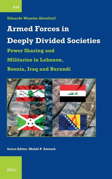 Produktbild: Armed Forces in Deeply Divided Societies: Lebanon, Bosnia-Herzegovina, Iraq and Burundi