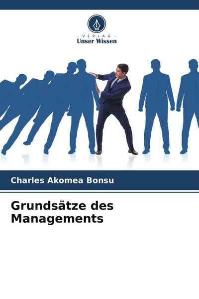 Grundsätze des Managements, Taschenbuch von Charles Akomea Bonsu, Verlag Unser Wissen, 9786206053729