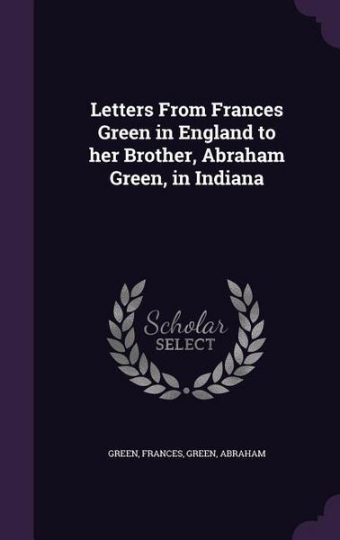 Produktbild: Letters From Frances Green in England to her Brother, Abraham Green, in Indiana