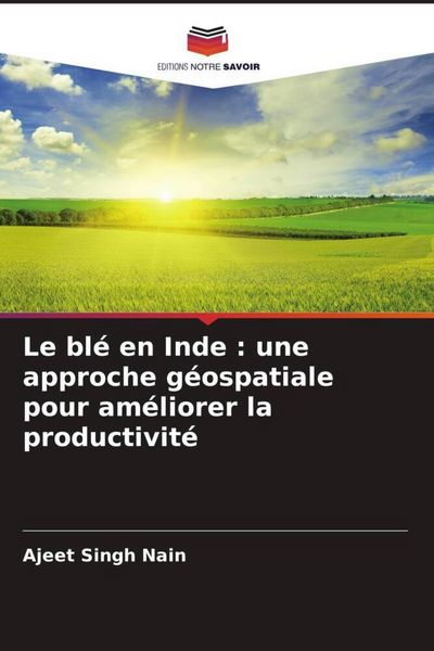 Produktbild: Le bl&eacute; en Inde : une approche g&eacute;ospatiale pour am&eacute;liorer la productivit&eacute;