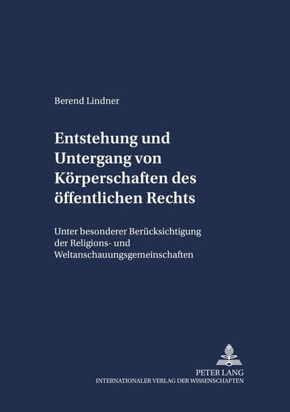 Entstehung und Untergang von Körperschaften des öffentlichen Rechts, Taschenbuch von Berend Lindner, Peter Lang GmbH, Internationaler Verlag der