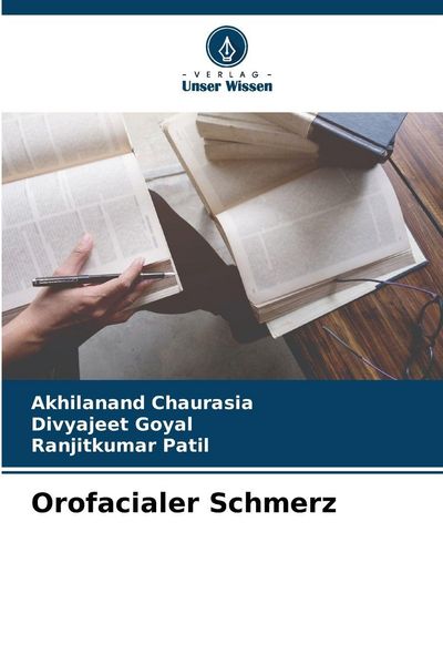 Orofacialer Schmerz, Taschenbuch von Akhilanand Chaurasia , Divyajeet Goyal , Ranjitkumar Patil, Verlag Unser Wissen, 9786209059711