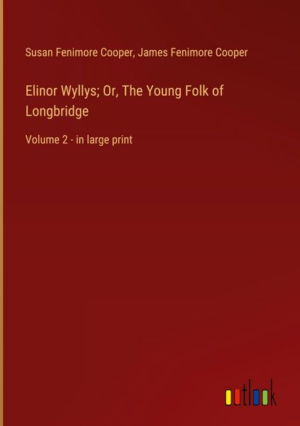 Produktbild: Elinor Wyllys; Or, The Young Folk of Longbridge