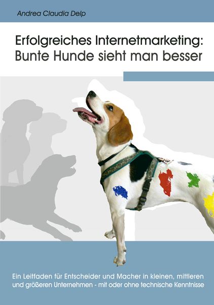 Produktbild: Erfolgreiches Internetmarketing: Bunte Hunde sieht man besser