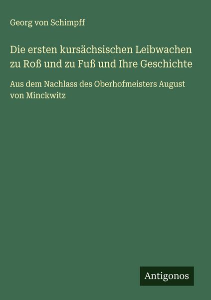 Produktbild: Die ersten kurs&auml;chsischen Leibwachen zu Ro&szlig; und zu Fu&szlig; und Ihre Geschichte