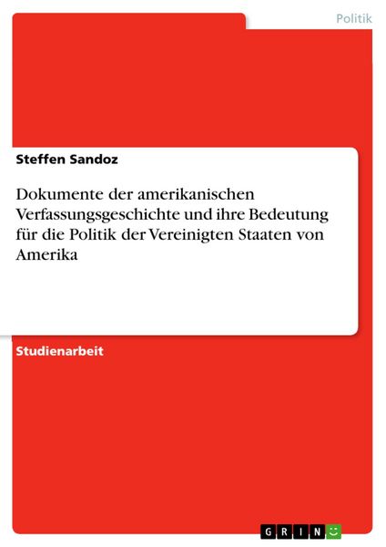 Produktbild: Dokumente der amerikanischen Verfassungsgeschichte und ihre Bedeutung f&uuml;r die Politik der Vereinigten Staaten von Amerika