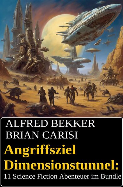 Produktbild: Angriffsziel Dimensionstunnel: 11 Science Fiction Abenteuer im Bundle