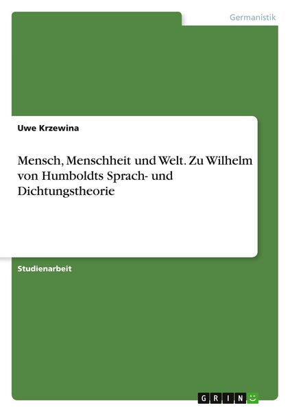 Produktbild: Mensch, Menschheit und Welt. Zu Wilhelm von Humboldts Sprach- und Dichtungstheorie