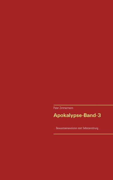 Apokalypse-Band-3, Taschenbuch von Peter Zimmermann, BoD – Books on Demand, 9783738641943