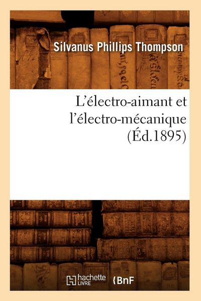 Produktbild: L'&eacute;lectro-aimant et l'&eacute;lectro-m&eacute;canique (&Eacute;d.1895)