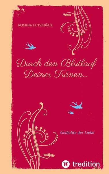 Durch den Blutlauf Deiner Tränen..., Taschenbuch von Romina Lutzebäck, Tredition, 9783347648364