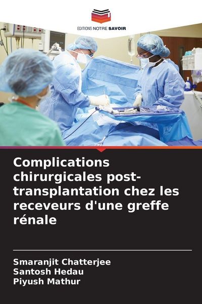Produktbild: Complications chirurgicales post-transplantation chez les receveurs d'une greffe r&eacute;nale