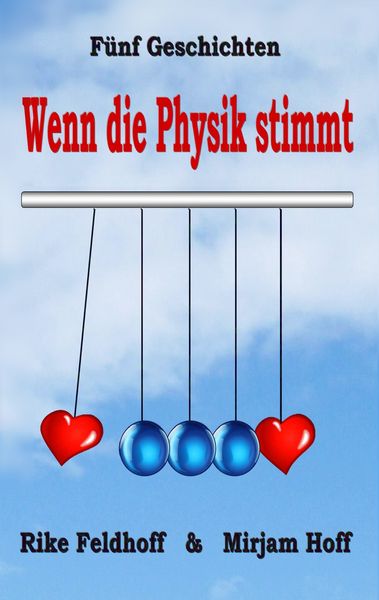 Wenn die Physik stimmt, Taschenbuch von Rike Feldhoff , Mirjam Hoff, BoD – Books on Demand, 9783842375239