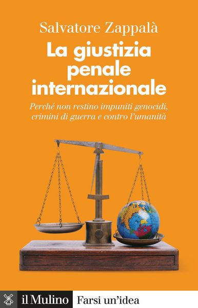 Produktbild: La giustizia penale internazionale. Perch&eacute; non restino impuniti genocidi, crimini di guerra e contro l'umanit&agrave;