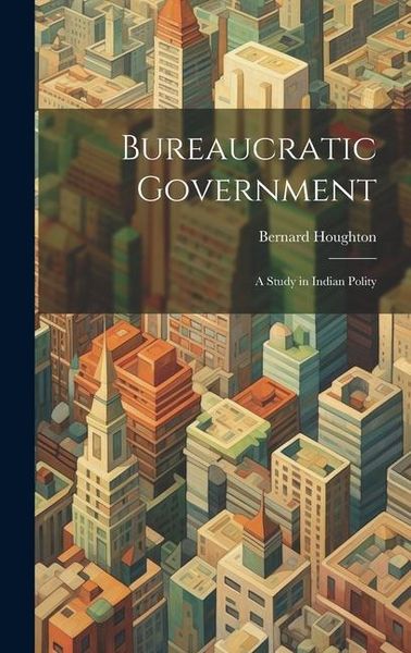 Produktbild: Bureaucratic Government; a Study in Indian Polity