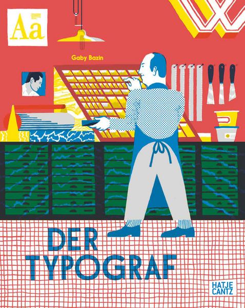 Der Typograf, Gebundene Ausgabe von Gaby Bazin, Hatje Cantz Verlag, 978-3-7757-5931-1