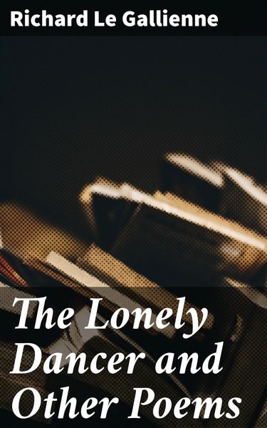 Produktbild: The Lonely Dancer and Other Poems