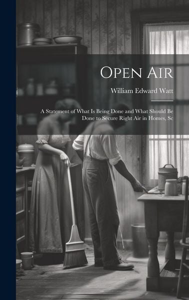 Produktbild: Open Air; a Statement of What is Being Done and What Should be Done to Secure Right Air in Homes, Sc