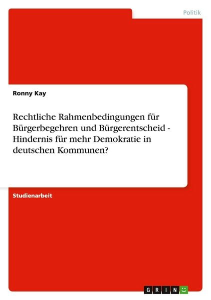 Produktbild: Rechtliche Rahmenbedingungen f&uuml;r B&uuml;rgerbegehren und B&uuml;rgerentscheid - Hindernis f&uuml;r mehr Demokratie in deutschen Kommunen?