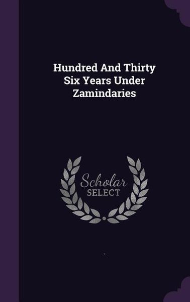 Produktbild: Hundred And Thirty Six Years Under Zamindaries