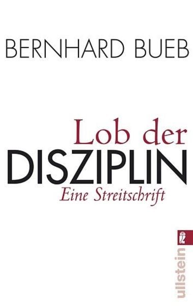 Lob der Disziplin, Taschenbuch von Bernhard Bueb, Ullstein Taschenbuch, 9783548369303