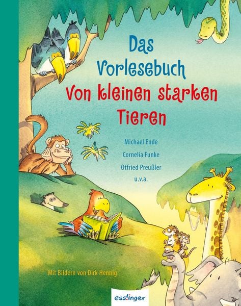 Das Vorlesebuch von kleinen starken Tieren, Gebundene Ausgabe von Otfried Preußler , Cornelia Funke , Michael Ende , Kirsten Boie , Wieland Freund,