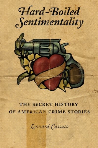 Produktbild: Cassuto, L: Hard-Boiled Sentimentality - The Secret History