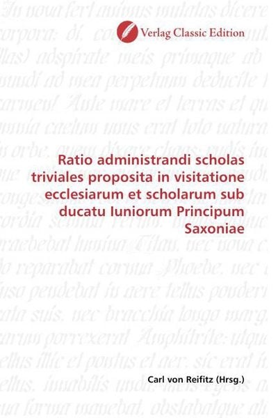 Produktbild: Ratio administrandi scholas triviales proposita in visitatione ecclesiarum et scholarum sub ducatu Iuniorum Principum Saxoniae