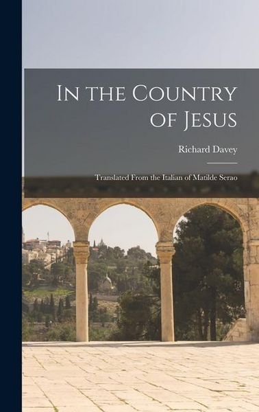 Produktbild: In the Country of Jesus; Translated From the Italian of Matilde Serao