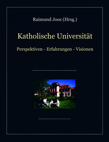 Katholische Universität, Taschenbuch von Raimund Joos, BoD – Books on Demand, 9783831133888