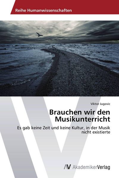 Brauchen wir den Musikunterricht, Taschenbuch von Viktor Jugovic, AV Akademikerverlag, 9783639628807