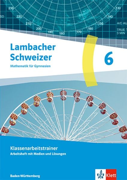 Lambacher Schweizer Mathematik 6. Arbeitsheft mit Lösungen Klasse 6. Ausgabe Baden-Württemberg G9, Taschenbuch von , Klett Schulbuchverlag,
