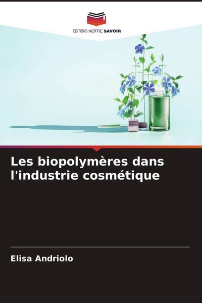 Produktbild: Les biopolym&egrave;res dans l'industrie cosm&eacute;tique