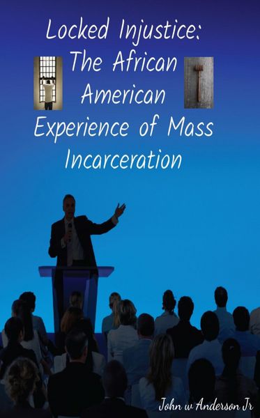 Produktbild: Locked Injustice: The African American Experience of Mass Incarceration (Systematic & Environmental Differences, #2)