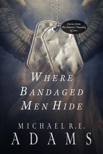 Produktbild: Where Bandaged Men Hide (The Solemn Chanting of Jars, #1)