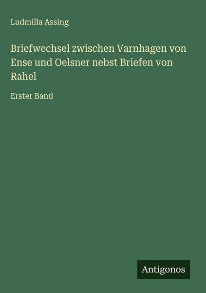 Produktbild: Briefwechsel zwischen Varnhagen von Ense und Oelsner nebst Briefen von Rahel