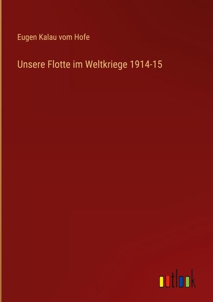 Produktbild: Unsere Flotte im Weltkriege 1914-15