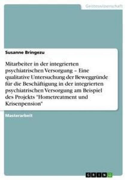 Produktbild: Die Motivation hinter der Arbeit in Projekten der integrierten psychiatrischen Versorgung am Beispiel "Hometreatment und Krisenpension"