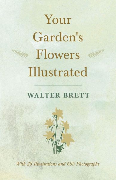 Produktbild: Your Garden's Flowers Illustrated - With 28 Illustrations and 695 Photographs