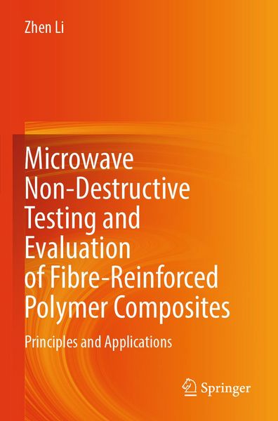 Produktbild: Microwave Non-Destructive Testing and Evaluation of Fibre-Reinforced Polymer Composites
